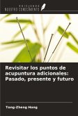 Revisitar los puntos de acupuntura adicionales: Pasado, presente y futuro