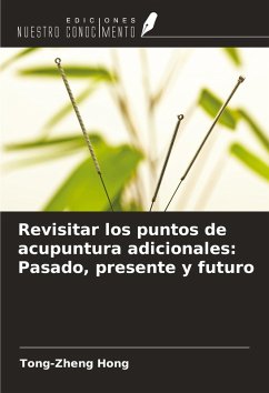 Cover Revisitar los puntos de acupuntura adicionales: Pasado, presente y futuro