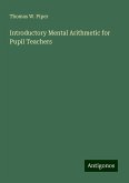 Introductory Mental Arithmetic for Pupil Teachers Introductory Mental Arithmetic for Pupil Teachers