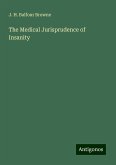 The Medical Jurisprudence of Insanity The Medical Jurisprudence of Insanity