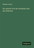 Der epische Vers der Germanen und sein Stabreim Der epische Vers der Germanen und sein Stabreim