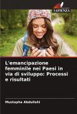 L'emancipazione femminile nei Paesi in via di sviluppo: Processi e risultati