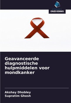 Geavanceerde diagnostische hulpmiddelen voor mondkanker - DHOBLEY, AKSHAY;Ghosh, Supratim