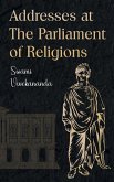 Addresses at The Parliament of Religions Addresses at The Parliament of Religions