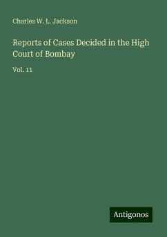 Reports of Cases Decided in the High Court of Bombay - Jackson, Charles W. L.