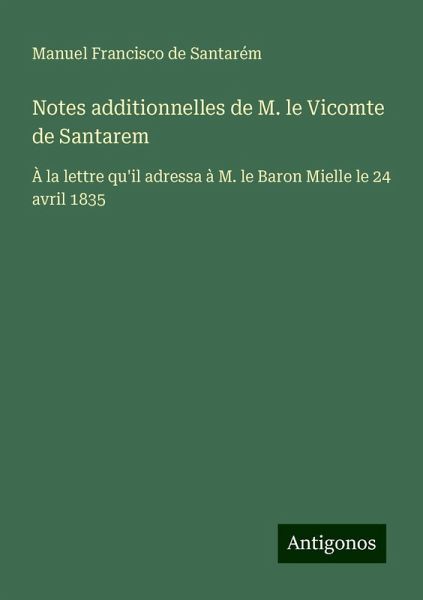 Notes additionnelles de M. le Vicomte de Santarem Notes additionnelles de M. le Vicomte de Santarem