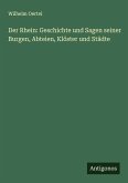 Der Rhein: Geschichte und Sagen seiner Burgen, Abteien, Klöster und Städte