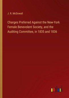 Cover Charges Preferred Against the New-York Female Benevolent Society, and the Auditing Committee, in 1835 and 1836