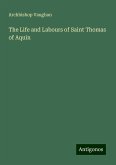 The Life and Labours of Saint Thomas of Aquin The Life and Labours of Saint Thomas of Aquin