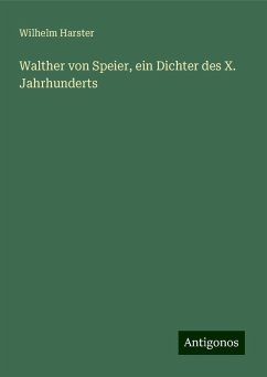 Walther von Speier, ein Dichter des X. Jahrhunderts - Harster, Wilhelm