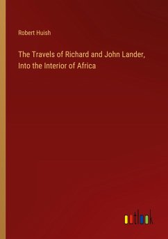 The Travels of Richard and John Lander, Into the Interior of Africa