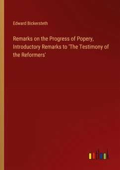 Remarks on the Progress of Popery, Introductory Remarks to 'The Testimony of the Reformers'