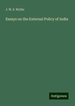 Essays on the External Policy of India - Wyllie, J. W. S.