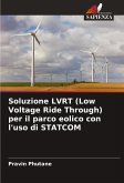 Soluzione LVRT (Low Voltage Ride Through) per il parco eolico con l'uso di STATCOM Soluzione LVRT (Low Voltage Ride Through) per il parco eolico con l'uso di STATCOM