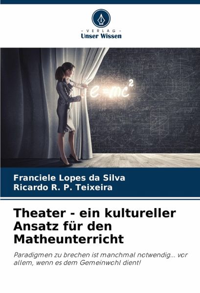 Theater - ein kultureller Ansatz für den Matheunterricht Theater - ein kultureller Ansatz für den Matheunterricht