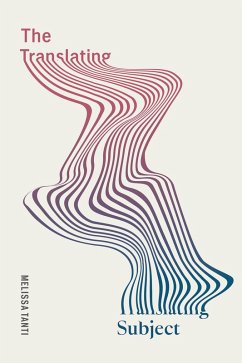 The Translating Subject - Tanti, Melissa