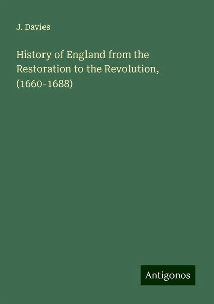 History of England from the Restoration to the Revolution, (1660-1688)
