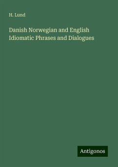 Danish Norwegian and English Idiomatic Phrases and Dialogues - Lund, H.