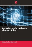 A essência da radiação sincrotrónica A essência da radiação sincrotrónica