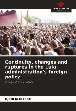 Continuity, changes and ruptures in the Lula administration's foreign policy - Jakobsen, Kjeld