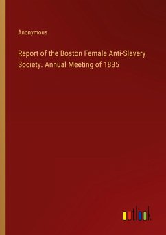 Report of the Boston Female Anti-Slavery Society. Annual Meeting of 1835