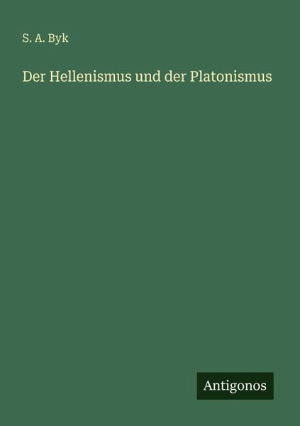 Der Hellenismus und der Platonismus Der Hellenismus und der Platonismus