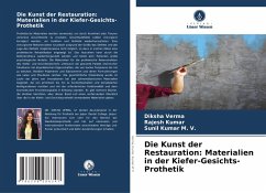 Die Kunst der Restauration: Materialien in der Kiefer-Gesichts-Prothetik - Verma, Diksha;Kumar, Rajesh;Kumar M. V., Sunil