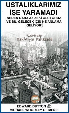 Ustaliklarimiz Ise Yaramadi (eBook, ePUB) - Dutton, Edward; Woodley of Menie, Michael Anthony