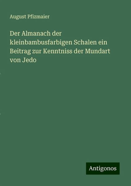 Der Almanach der kleinbambusfarbigen Schalen ein Beitrag zur Kenntniss der Mundart von Jedo