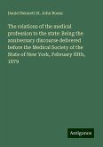 The relations of the medical profession to the state: Being the anniversary discourse delivered before the Medical Society of the State of New York, February fifth, 1879 The relations of the medical profession to the state: Being the anniversary discourse delivered before the Medical Society of the State of New York, February fifth, 1879