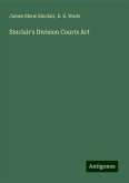 Sinclair's Division Courts Act Sinclair's Division Courts Act