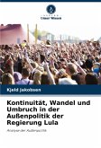 Kontinuität, Wandel und Umbruch in der Außenpolitik der Regierung Lula