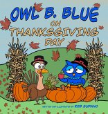 Owl B. Blue on Thanksgiving Day Owl B. Blue on Thanksgiving Day
