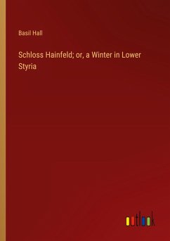 Cover Schloss Hainfeld; or, a Winter in Lower Styria