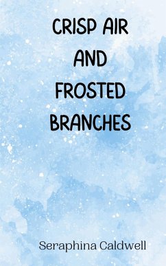 Crisp Air and Frosted Branches - Caldwell, Seraphina