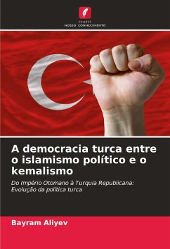 A democracia turca entre o islamismo político e o kemalismo - Aliyev, Bayram