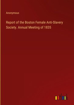Report of the Boston Female Anti-Slavery Society. Annual Meeting of 1835