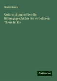 Untersuchungen über die Bildungsgeschichte der wirbellosen Thiere im Eie Untersuchungen über die Bildungsgeschichte der wirbellosen Thiere im Eie