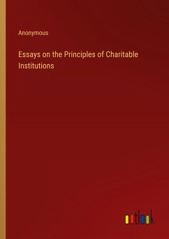 Essays on the Principles of Charitable Institutions Essays on the Principles of Charitable Institutions