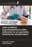 ¿Qué prótesis supraimplantaria debe indicarse en un paciente totalmente desdentado? ¿Qué prótesis supraimplantaria debe indicarse en un paciente totalmente desdentado?