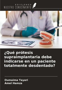 ¿Qué prótesis supraimplantaria debe indicarse en un paciente totalmente desdentado? - Tayari, Oumaima; Hamza, Amel