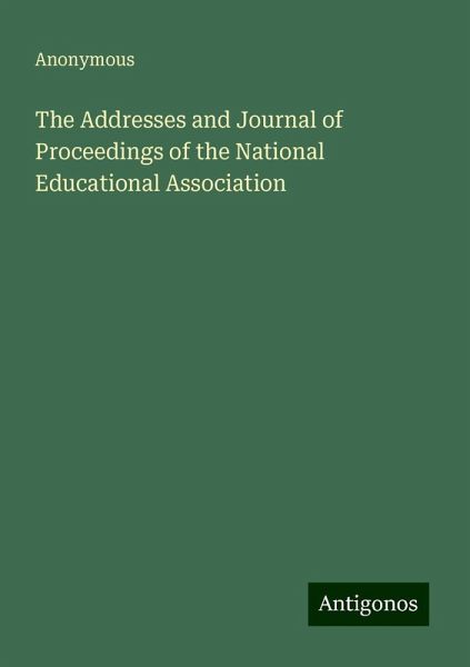 The Addresses and Journal of Proceedings of the National Educational Association