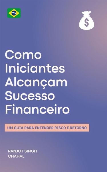 Como Iniciantes Alcançam Sucesso Financeiro (eBook, ePUB)