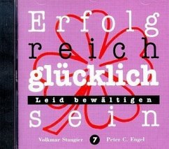Leid bewältigen, 1 CD-Audio / Erfolgreich glücklich sein, CD-Audio 7 Leid bewältigen, 1 CD-Audio / Erfolgreich glücklich sein, CD-Audio 7
