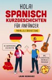 Hola! Spanisch Kurzgeschichten für Anfänger: Mit 30 zweisprachigen A1 Geschichten zum Lernerfolg. Parallele Übersetzung - inkl. Audiodateien, Vokabeln Hola! Spanisch Kurzgeschichten für Anfänger: Mit 30 zweisprachigen A1 Geschichten zum Lernerfolg. Parallele Übersetzung - inkl. Audiodateien, Vokabeln