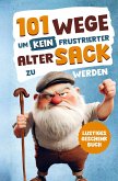 Alarmstufe Alt: 101 Wege, um kein frustrierter, alter Sack zu werden - Antworten auf Fragen, die das Leben eines Mannes mit sich bringt Alarmstufe Alt: 101 Wege, um kein frustrierter, alter Sack zu werden - Antworten auf Fragen, die das Leben eines Mannes mit sich bringt