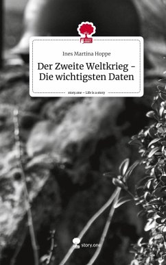 Cover Der Zweite Weltkrieg - Die wichtigsten Daten. Life is a Story - story.one