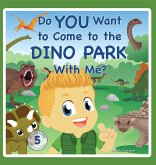 Do You Want to Come to the Dino Park With Me? Do You Want to Come to the Dino Park With Me?