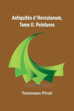 Antiquités d'Herculanum, Tome II. Peintures - Piroli, Tommaso