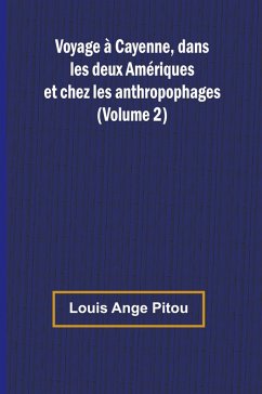 Cover Voyage à Cayenne, dans les deux Amériques et chez les anthropophages (Volume 2)